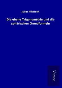 Produktbild: Die ebene Trigonometrie und die sph&auml;rischen Grundformeln