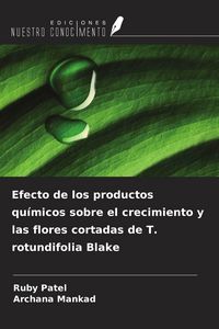 Produktbild: Efecto de los productos qu&iacute;micos sobre el crecimiento y las flores cortadas de T. rotundifolia Blake