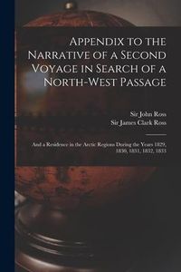 Produktbild: Appendix to the Narrative of a Second Voyage in Search of a North-west Passage [microform]: and a Residence in the Arctic Regions During the Years 182