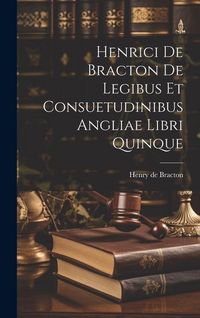 Produktbild: Henrici De Bracton De Legibus Et Consuetudinibus Angliae Libri Quinque