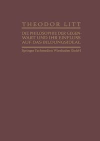Produktbild: Die Philosophie der Gegenwart und ihr Einfluss auf das Bildungsideal