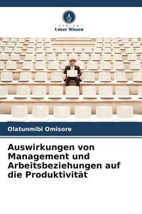 Produktbild: Auswirkungen von Management und Arbeitsbeziehungen auf die Produktivit&auml;t
