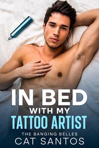 Produktbild: In Bed With My Tattoo Artist (The Banging Belles, #2)