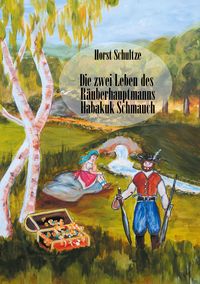 Produktbild: Die zwei Leben des R&auml;uberhauptmanns Habakuk Schmauch