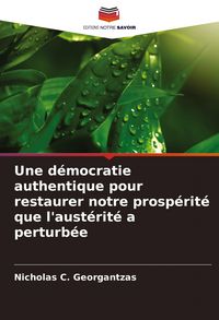 Produktbild: Une d&eacute;mocratie authentique pour restaurer notre prosp&eacute;rit&eacute; que l'aust&eacute;rit&eacute; a perturb&eacute;e
