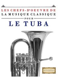 Produktbild: Les Chefs-d'oeuvre de la Musique Classique pour le Tuba