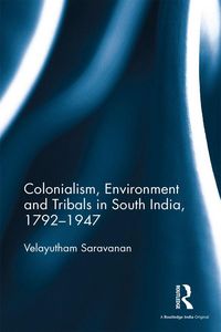 Produktbild: Colonialism, Environment and Tribals in South India,1792-1947