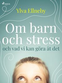 Produktbild: Om barn och stress och vad vi kan g&ouml;ra &aring;t det