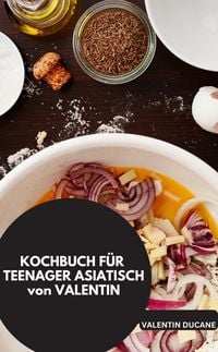 Produktbild: Kochbuch f&uuml;r Teenager Asiatisch von Valentin