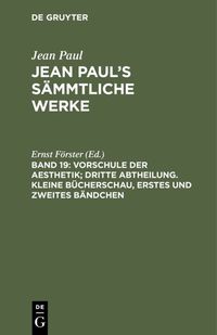 Produktbild: Vorschule der Aesthetik; dritte Abtheilung. Kleine B&uuml;cherschau, erstes und zweites B&auml;ndchen