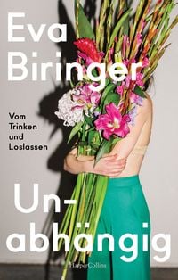 Produktbild: Unabh&auml;ngig. Vom Trinken und Loslassen
