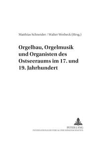 Produktbild: Orgelbau, Orgelmusik und Organisten des Ostseeraums im 17. und 19. Jahrhundert
