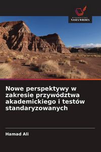 Produktbild: Nowe perspektywy w zakresie przyw&oacute;dztwa akademickiego i test&oacute;w standaryzowanych
