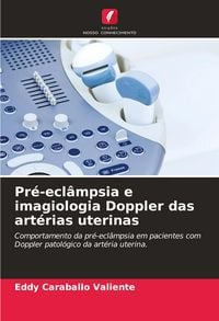 Produktbild: Pr&eacute;-ecl&acirc;mpsia e imagiologia Doppler das art&eacute;rias uterinas