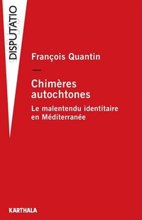 Produktbild: Chim&egrave;res autochtones. Le malentendu identitaire en M&eacute;diterran&eacute;e