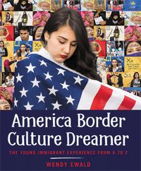 Produktbild: America Border Culture Dreamer: The Young Immigrant Experience from A to Z