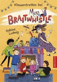 Produktbild: Miss Braitwhistle 4. Klassentreffen bei Miss Braitwhistle