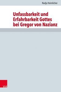 Produktbild: Unfassbarkeit und Erfahrbarkeit Gottes bei Gregor von Nazianz