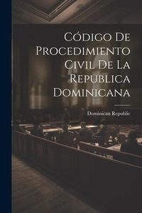 Produktbild: C&oacute;digo De Procedimiento Civil De La Republica Dominicana
