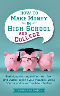 Produktbild: How to Make Money in High School and College