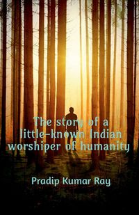 Produktbild: The story of a little-known Indian worshiper of humanity.