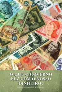 Produktbild: O que o governo fez com o nosso dinheiro?