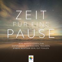 Produktbild: Zeit f&uuml;r eine Pause * Mini-Meditationen zum Entspannen, Erfrischen, Tr&auml;umen, Atmen, Achtsam sein, gut F&uuml;hlen