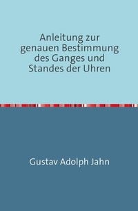 Produktbild: Anleitung zur genauen Bestimmung des Ganges und Standes der Uhren