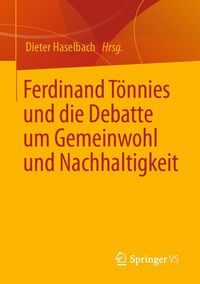 Produktbild: Ferdinand T&ouml;nnies und die Debatte um Gemeinwohl und Nachhaltigkeit