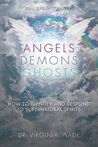 Produktbild: Angels Demons Ghosts: How to Identify and Respond to Supernatural Spirits