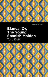 Produktbild: Bianca, Or, The Young Spanish Maiden
