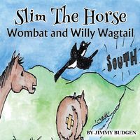 Produktbild: Slim The Horse, Wombat And Willy The Wagtail