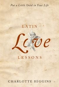 Produktbild: Latin Love Lessons: Put a Little Ovid in Your Life