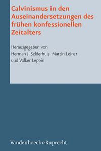 Produktbild: Calvinismus in den Auseinandersetzungen des fr&uuml;hen konfessionellen Zeitalters