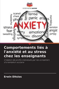 Produktbild: Comportements li&eacute;s &agrave; l'anxi&eacute;t&eacute; et au stress chez les enseignants