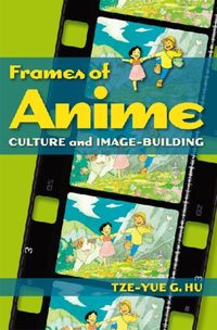 Produktbild: Hu, T: Frames of Anime - Culture and Image-Building