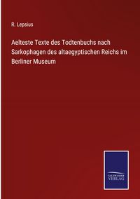 Produktbild: Aelteste Texte des Todtenbuchs nach Sarkophagen des altaegyptischen Reichs im Berliner Museum