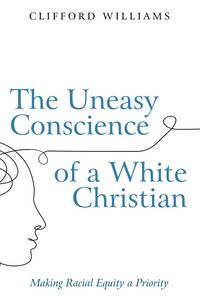 Produktbild: The Uneasy Conscience of a White Christian