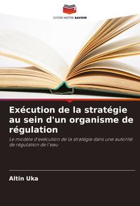 Produktbild: Ex&eacute;cution de la strat&eacute;gie au sein d'un organisme de r&eacute;gulation