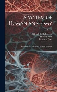 Produktbild: A System of Human Anatomy: Including its Medical and Surgical Relations; Volume 1