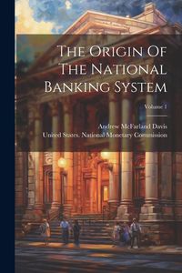 Produktbild: The Origin Of The National Banking System; Volume 1