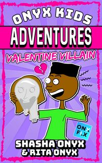 Produktbild: Valentine Villain (Onyx Kids Adventures, #11)