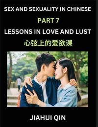 Produktbild: Chinese Romantic Stories & Essays on Sex and Sexuality (Part 7)- Self-learn Reading Chinese Romance, Sex Education, Love, Intimacy and Lust, Simple Le