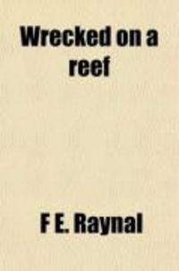 Produktbild: Wrecked on a Reef; Or, Twenty Months Among the Auckland Isles. Tr. from the Fr