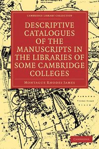 Produktbild: Descriptive Catalogues of the Manuscripts in the Libraries of Some Cambridge Colleges