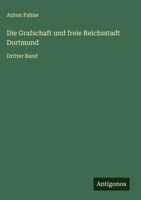 Produktbild: Die Grafschaft und freie Reichsstadt Dortmund