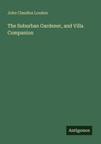 Produktbild: The Suburban Gardener, and Villa Companion