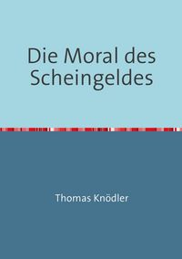 Produktbild: Die Moral des Scheingeldes