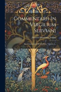 Produktbild: Commentarii In Virgilium Serviani: Sive Commentarii In Virgilium, Volume 2...