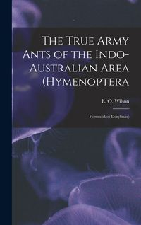Produktbild: The True Army Ants of the Indo-Australian Area (Hymenoptera: Formicidae: Dorylinae)